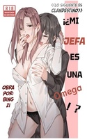 DOMINACIÓN ¡¿Mi jefa es una omega?!